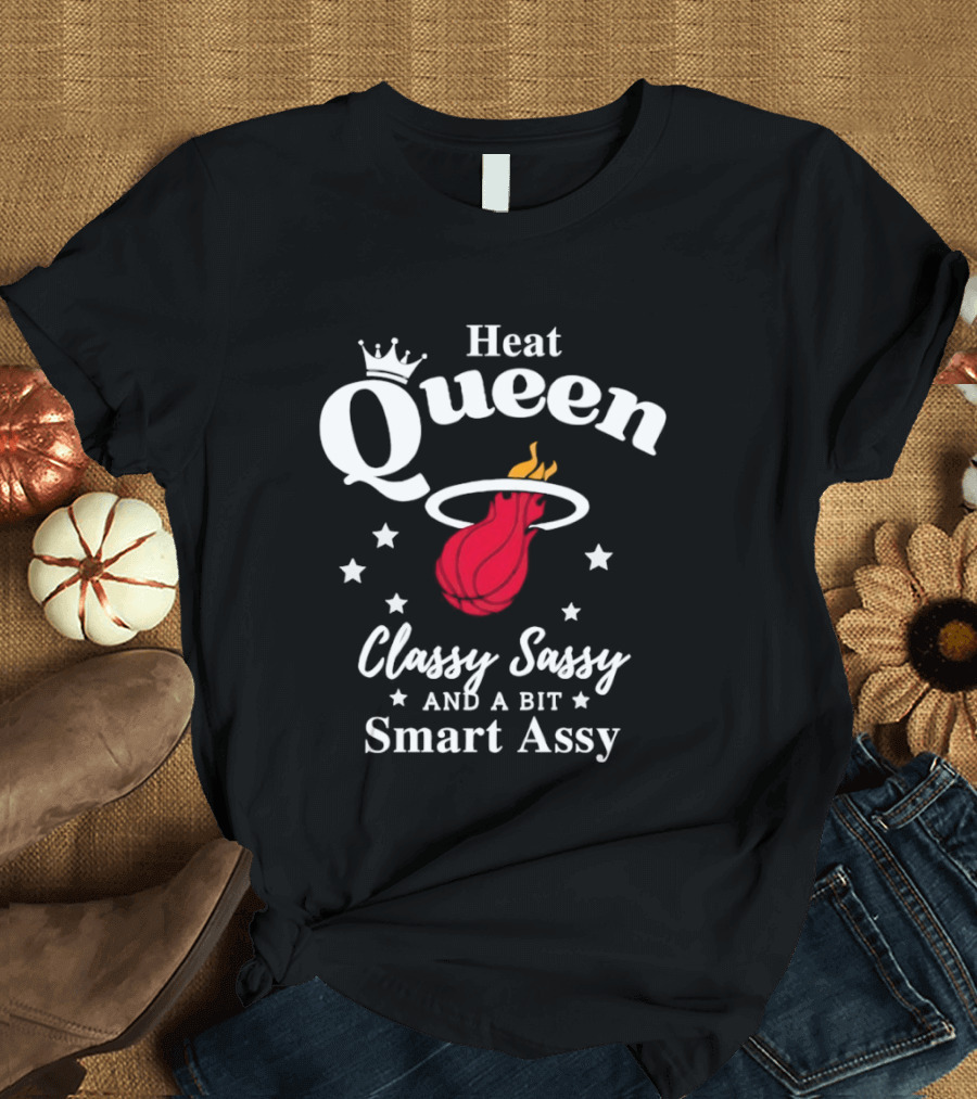 Heat Queen Classy Sassy And A Bit Smart Assy Basketball Team T-Shirt
