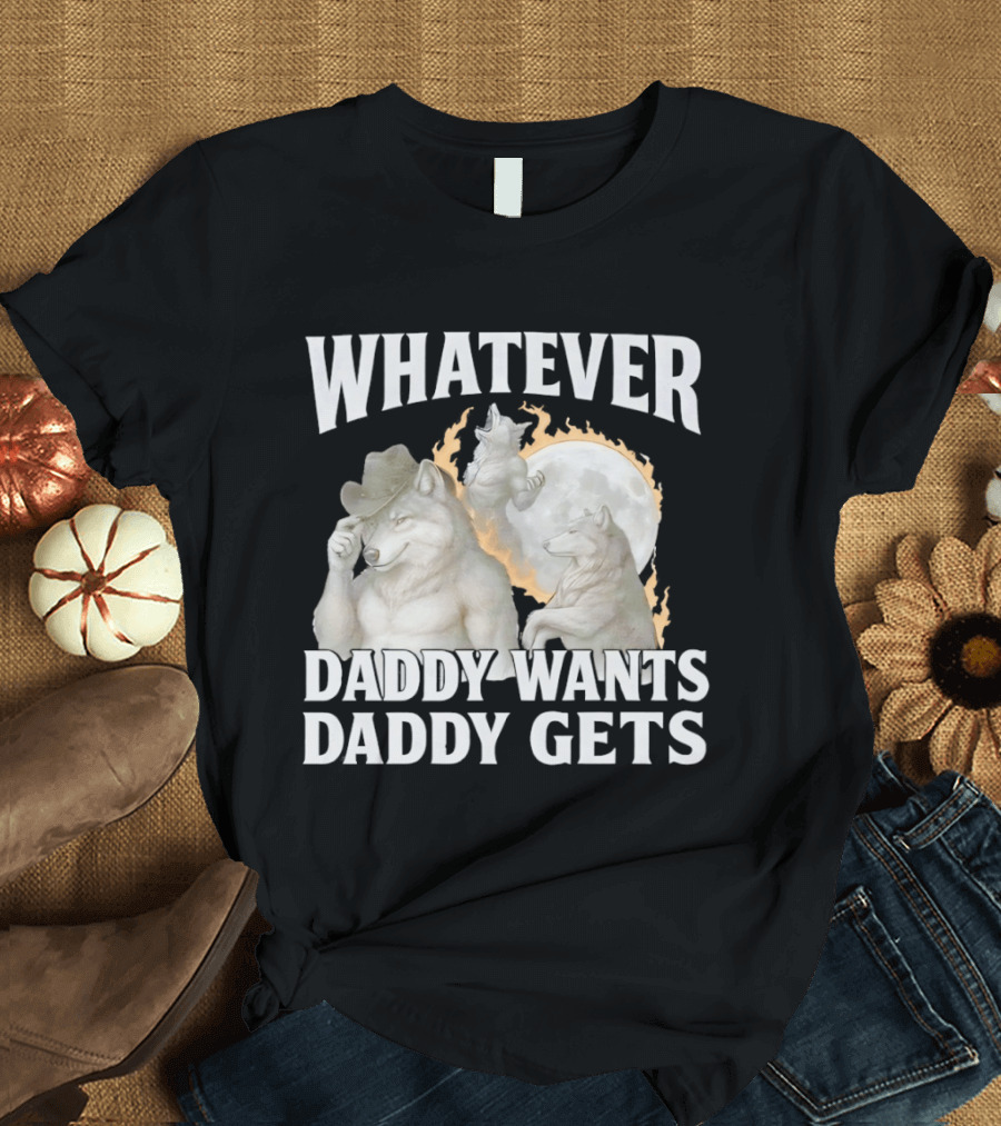 Whatever Daddy Wants Daddy Gets Wolf Moon Cowboy Hat T-Shirt