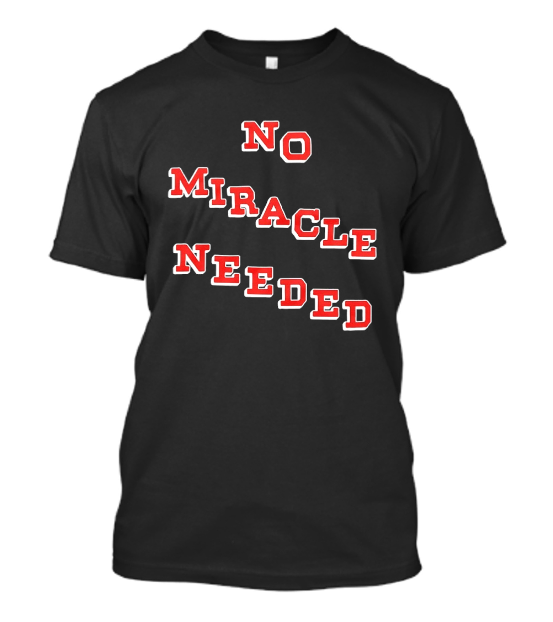 No Miracle Needed T-Shirt