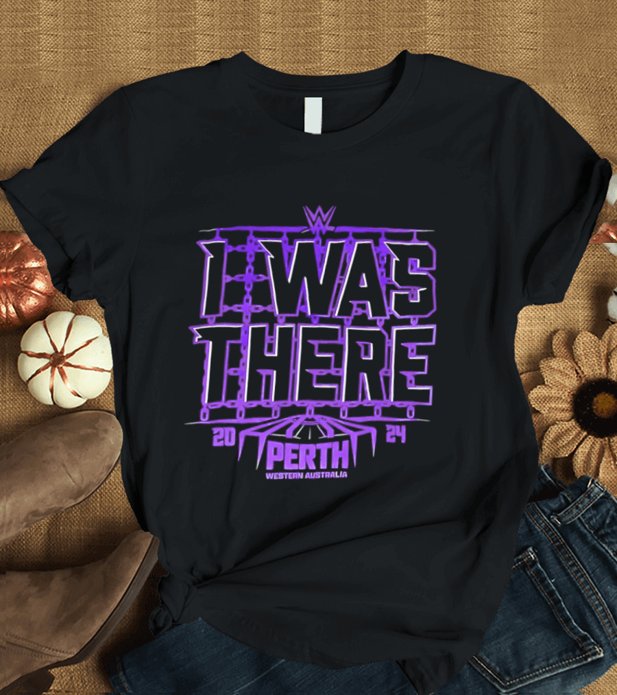 I Was There WWE Perth Western Australia 2024 Event Experience T-Shirt