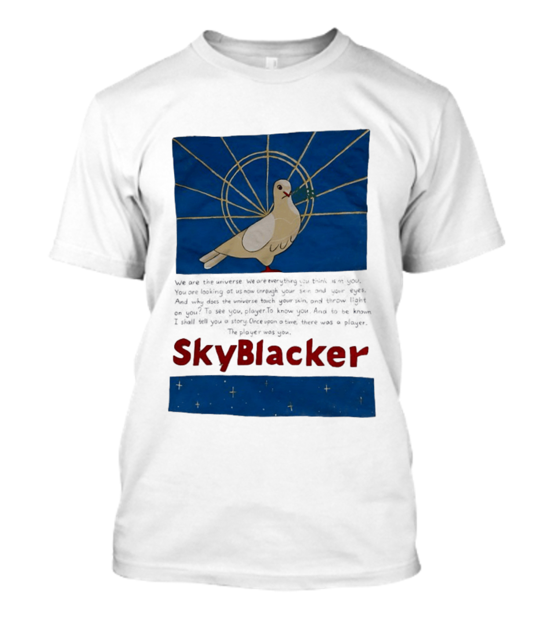 Dove SkyBlacker We Are The Universe We Are Everything You Think Isn't You T-Shirt