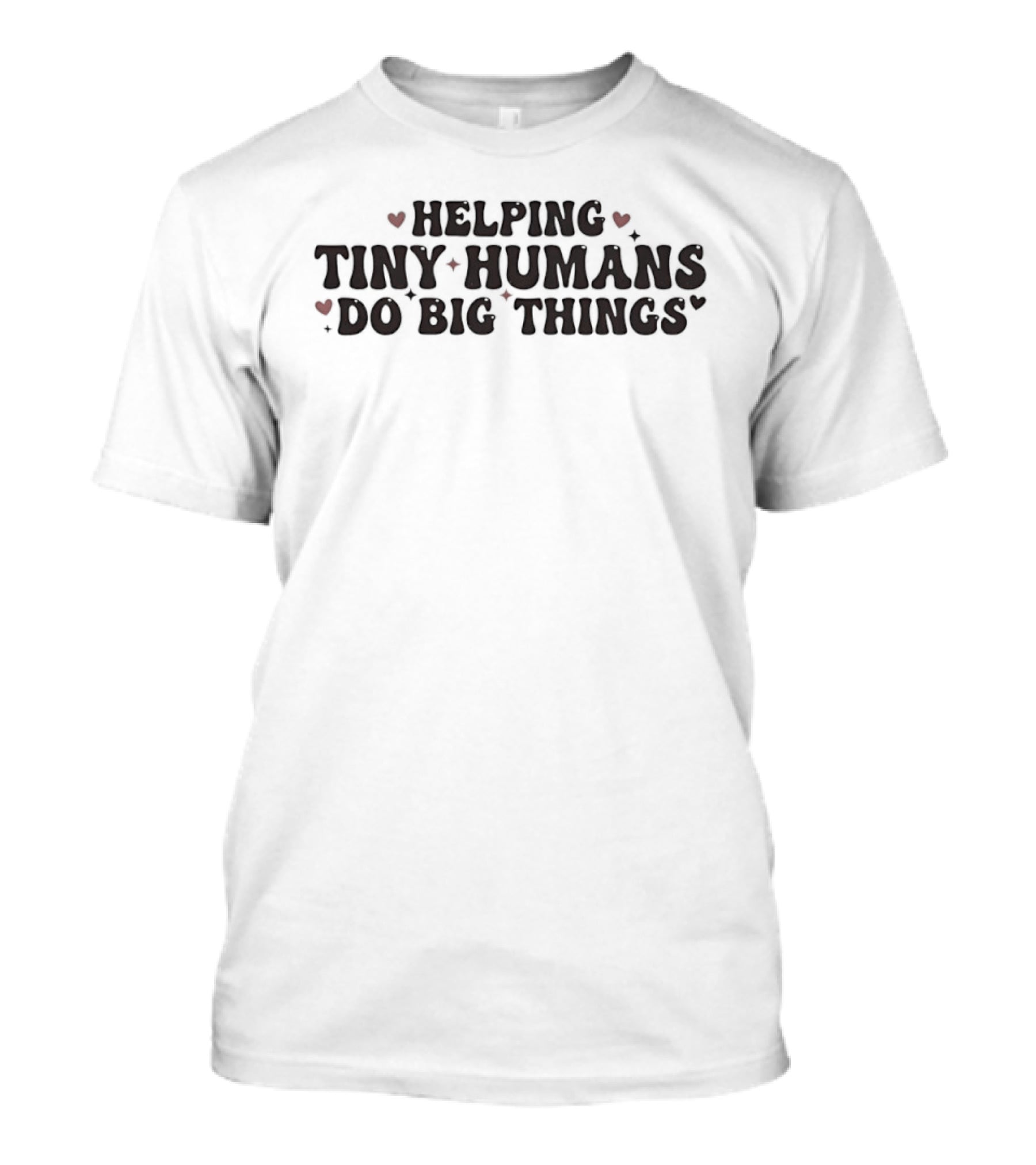 Helping Tiny Humans Do Big Things Heart Accents T-Shirt