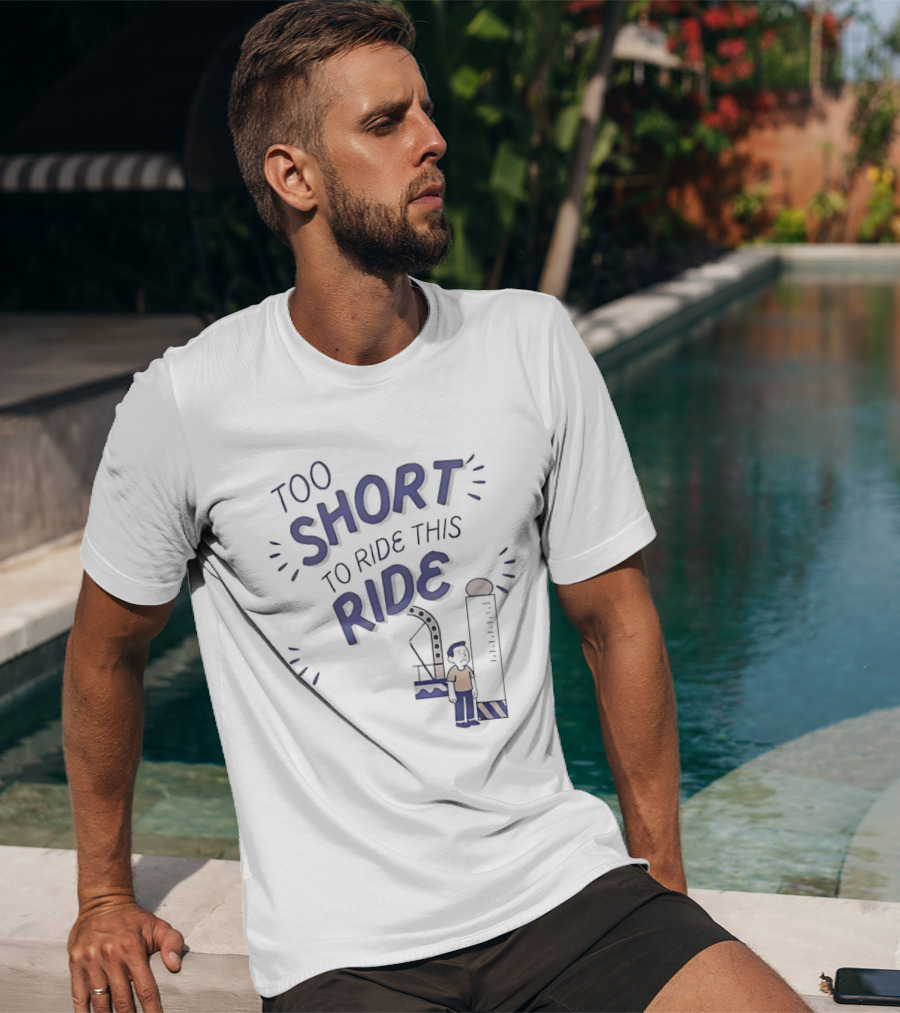 Too Short To Ride This Ride Amusement Park Height Requirement Humor T-Shirt
