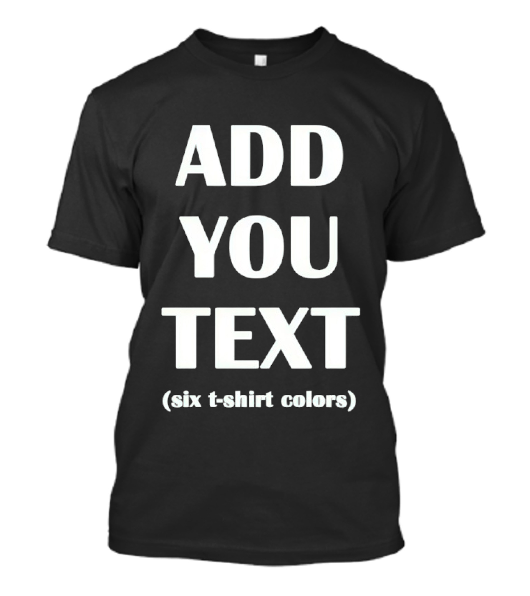 Add You Text Six T T-Shirt
