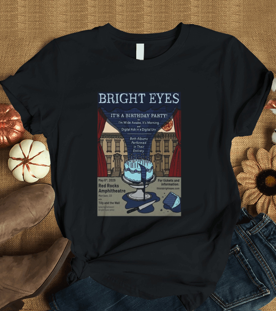 Bright Eyes It's A Birthday Party Red Rocks Amphitheatre May 6 2026 I'm Wide Awake It's Morning Digital Ash Tilly And The Wall T-Shirt