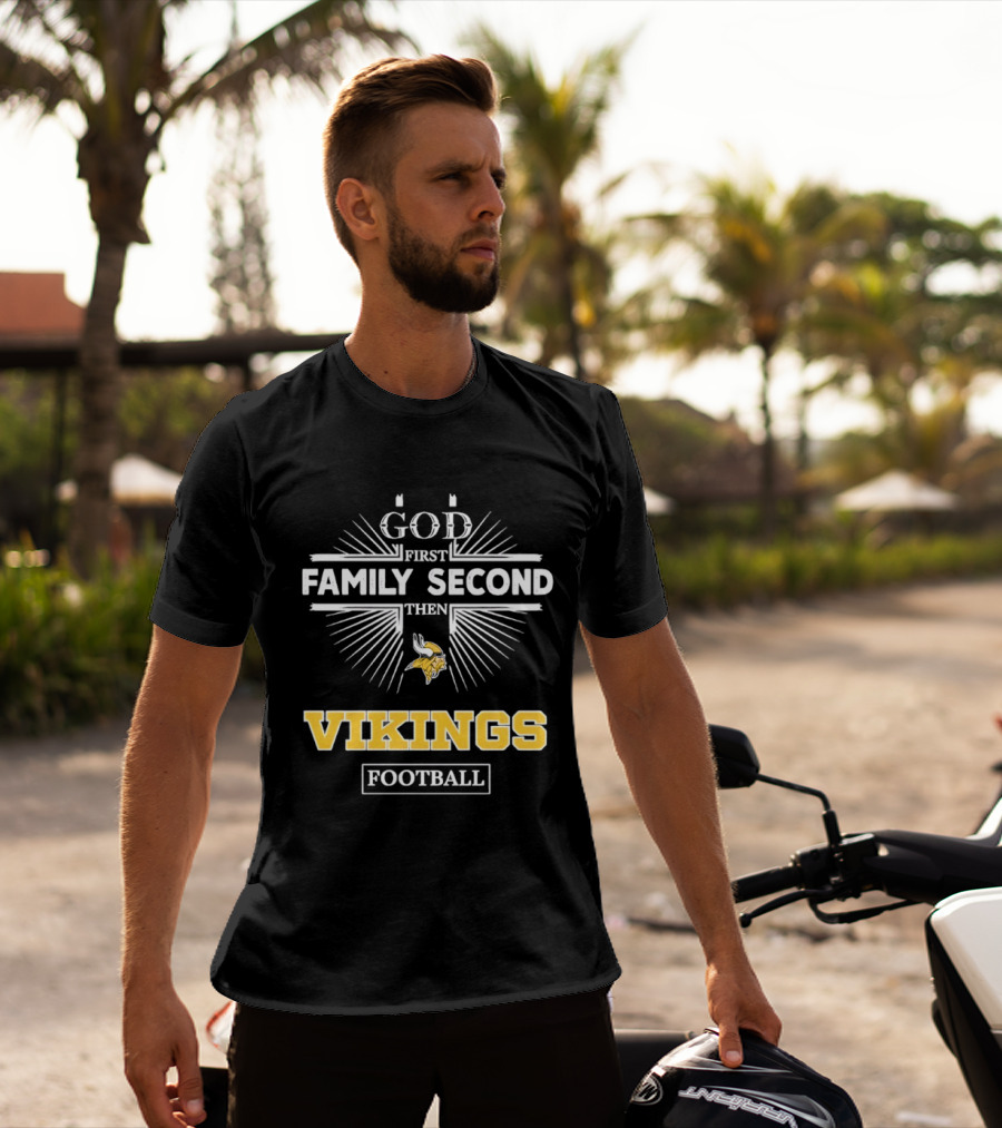 Minnesota Vikings God First Family Second Then Vikings Football NFL Fan Gear T-Shirt