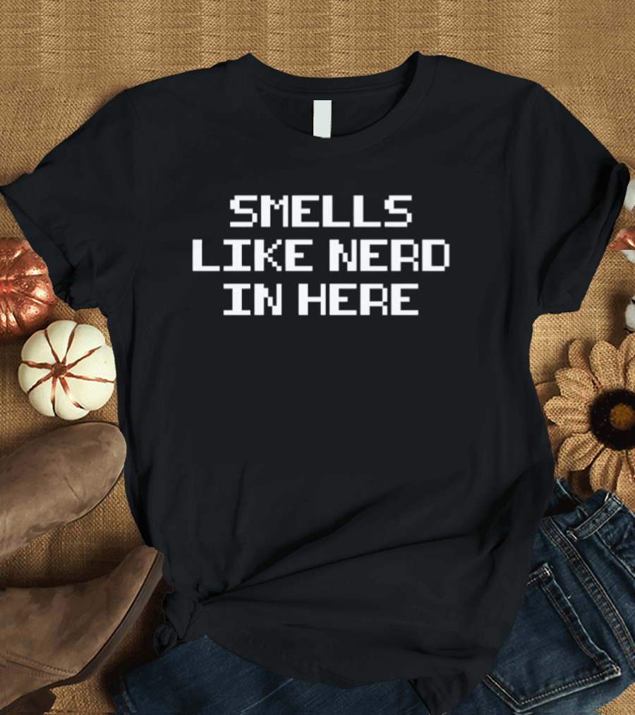 Smells Like Nerd In Here Pixel Text Nerdy Humor T-Shirt