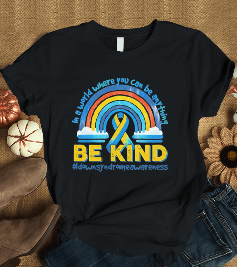 In A World Where You Can Be Anything Be Kind Autism Awareness Rainbow Ribbon T-Shirt