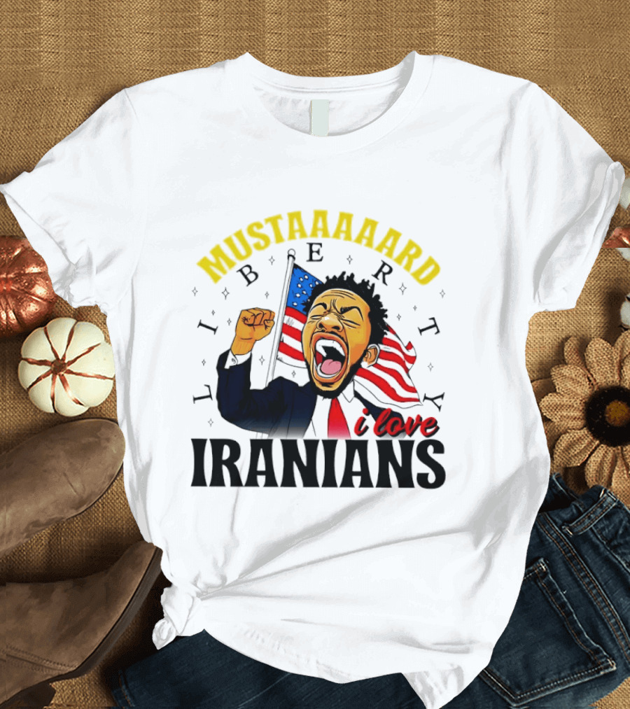 Mustaaaard Liberty I Love Iranians USA Flag Scream T-Shirt