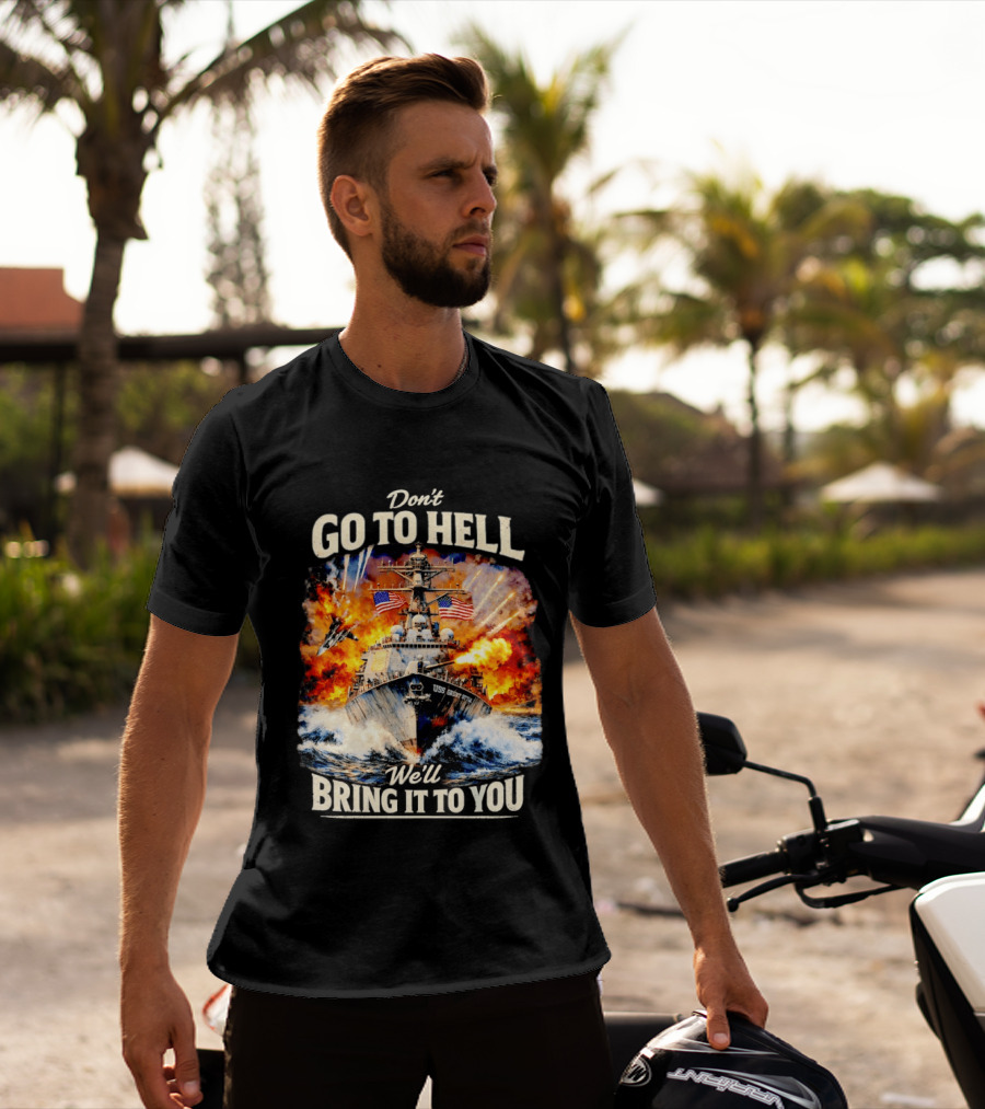 Don't Go To Hell USS Cruise We'll Bring It To You T-Shirt