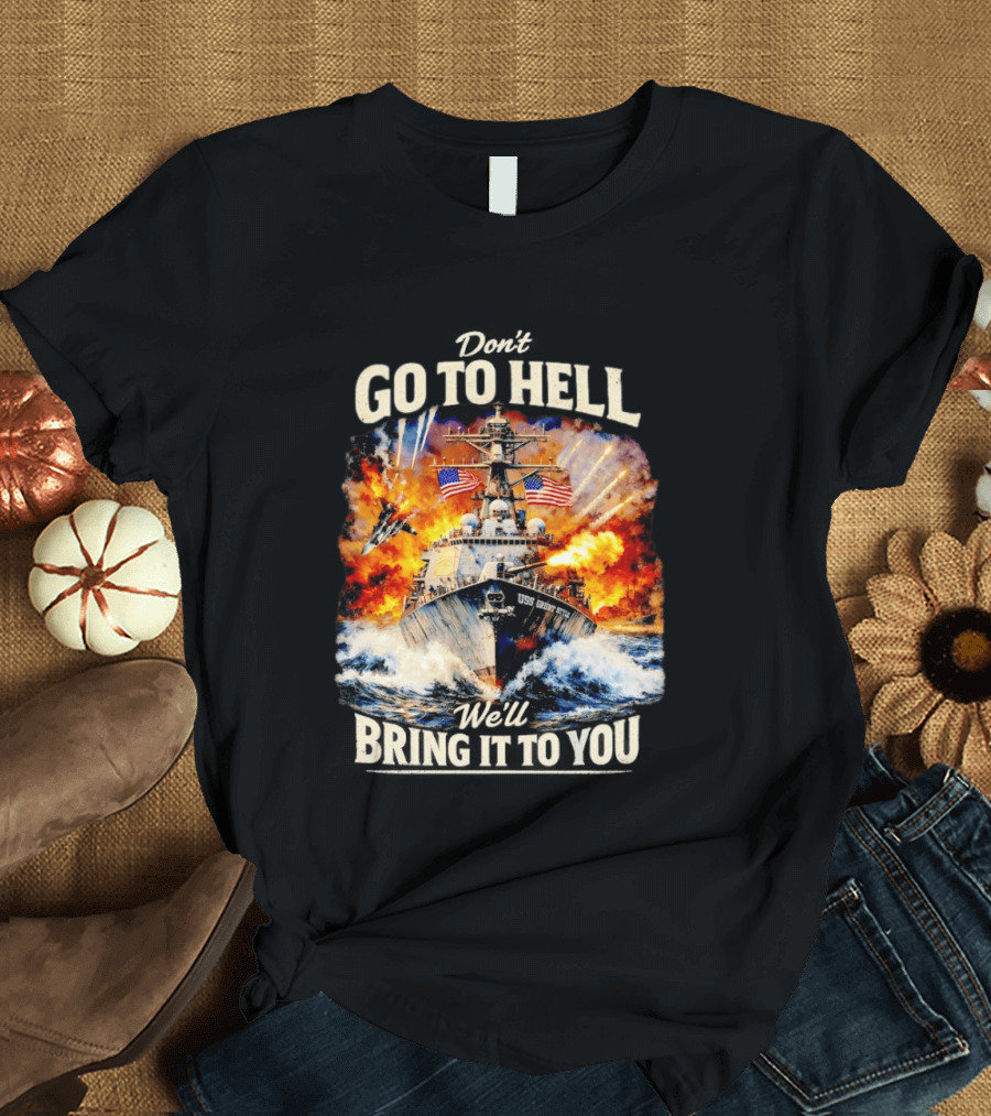 Don't Go To Hell USS Cruise We'll Bring It To You T-Shirt