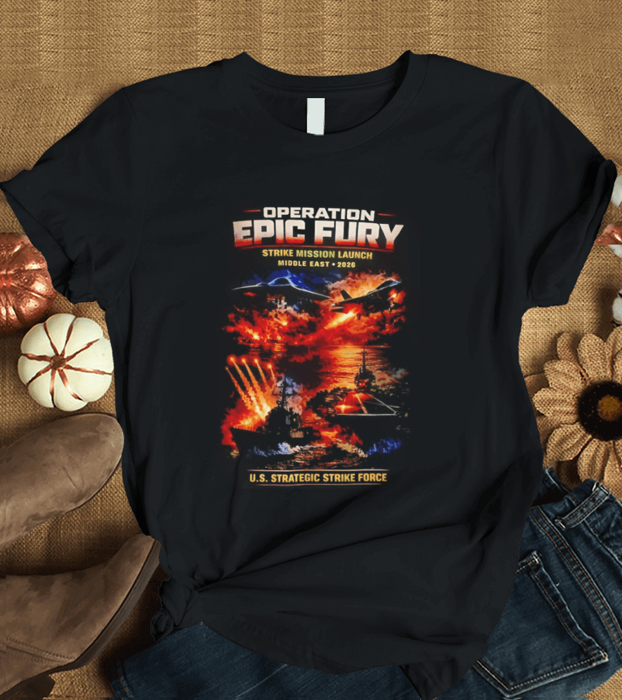 Operation Epic Fury Mission Launch Middle East 2026 Strategic Strike Force T-Shirt