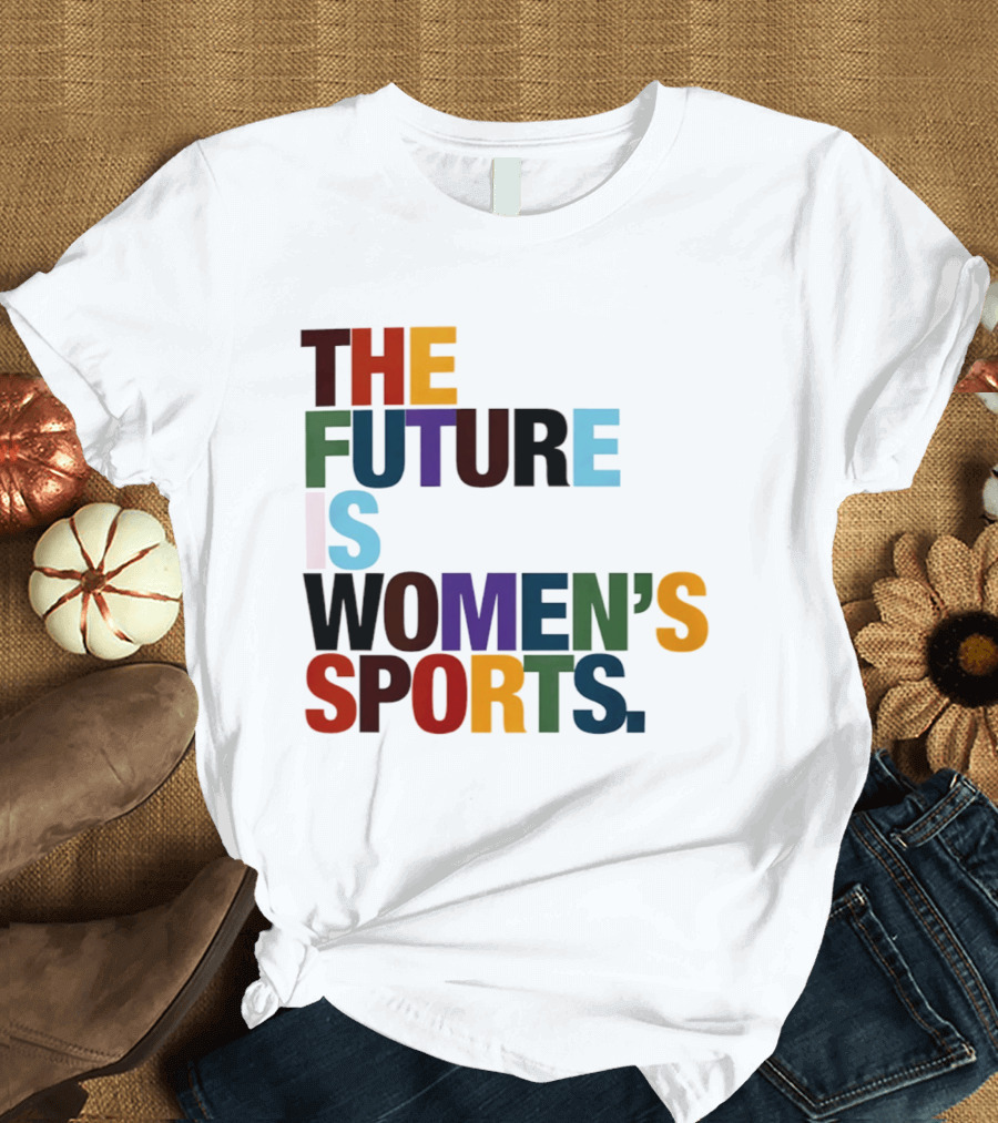 The Future Is Women's Sports T-Shirt