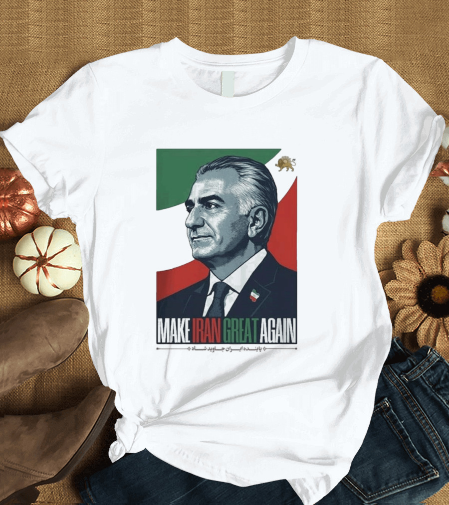 Make Iran Great Again King Reza Pahlavi T-Shirt