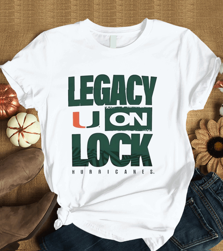 Legacy U On Lock Miami Hurricanes T-Shirt