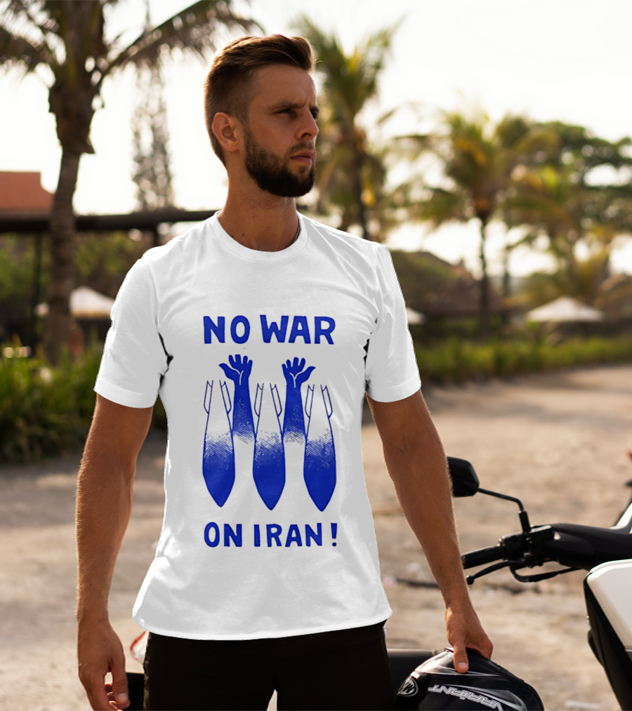 NO WAR ON IRAN Bombs And Raised Hands T-Shirt