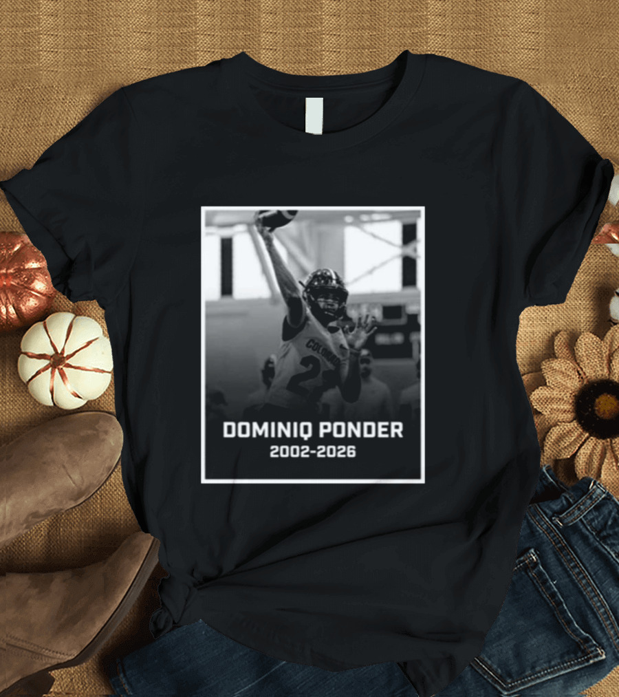 RIP Dominiq Ponder Colorado Quarterback 2002 2026 T-Shirt