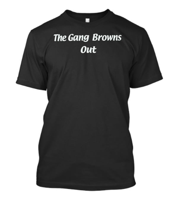 The Gang Browns Out St Patrick's Day T-Shirt