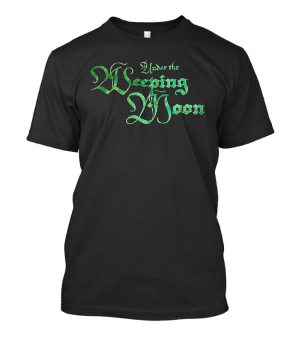 Under The Weeping Moon T-Shirt