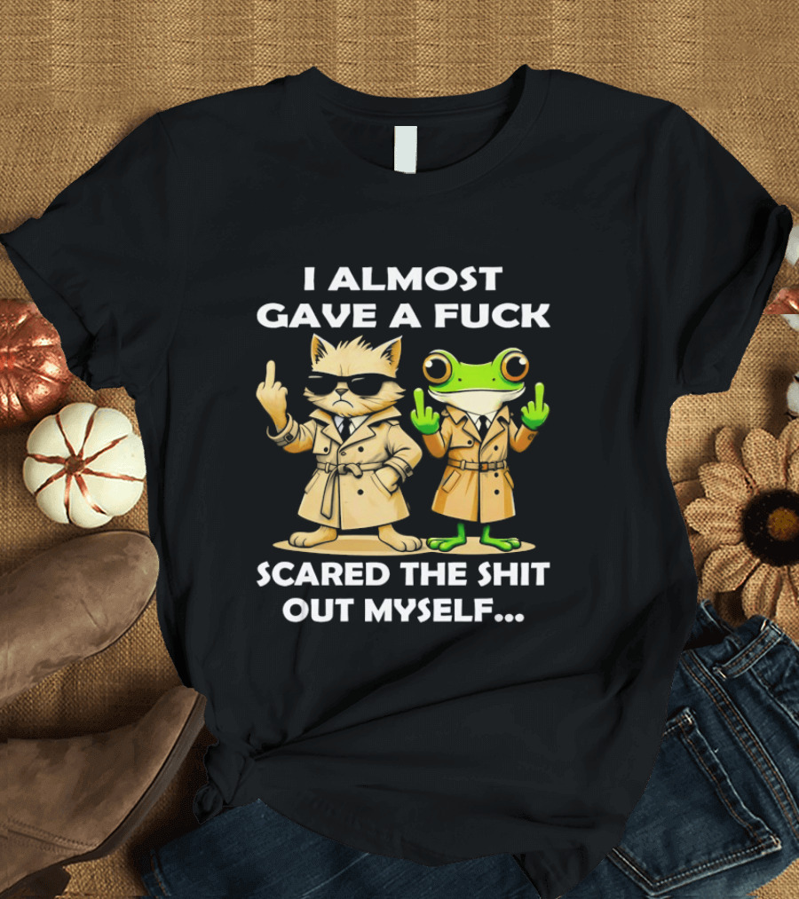 I Almost Gave A Fuck Scared The Shit Out Myself Cat And Frog T-Shirt