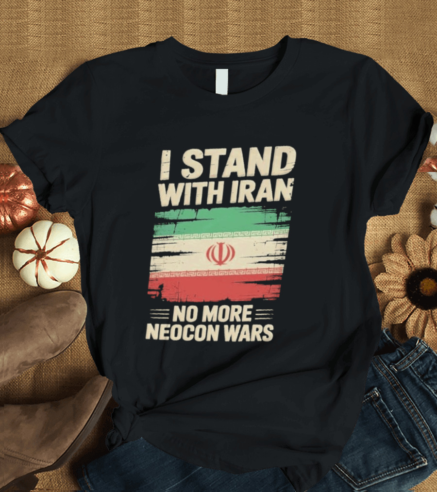 I Stand With Iran No More Neocon Wars Iran Flag T-Shirt