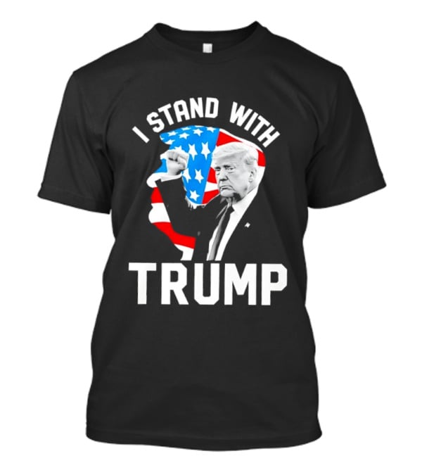 I Stand With Trump American Flag Stars Stripes President T-Shirt