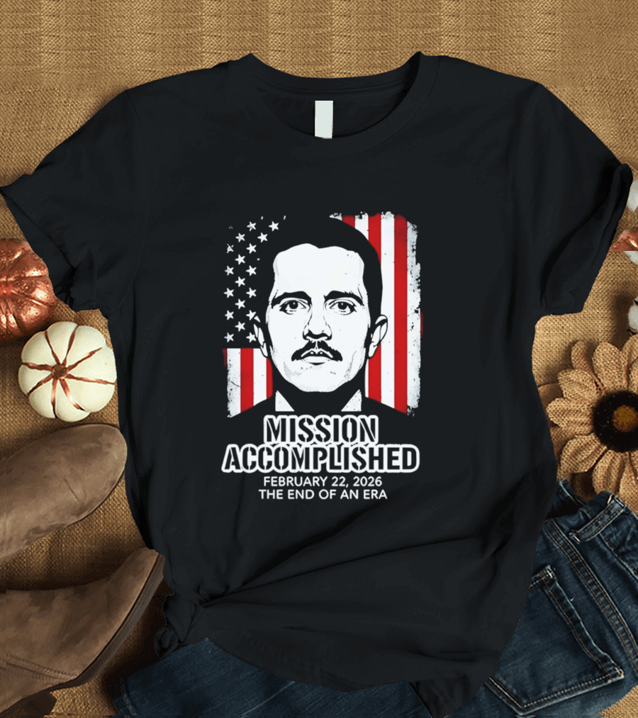 Mission Accomplished February 22 2026 The End Of An Era USA Flag T-Shirt