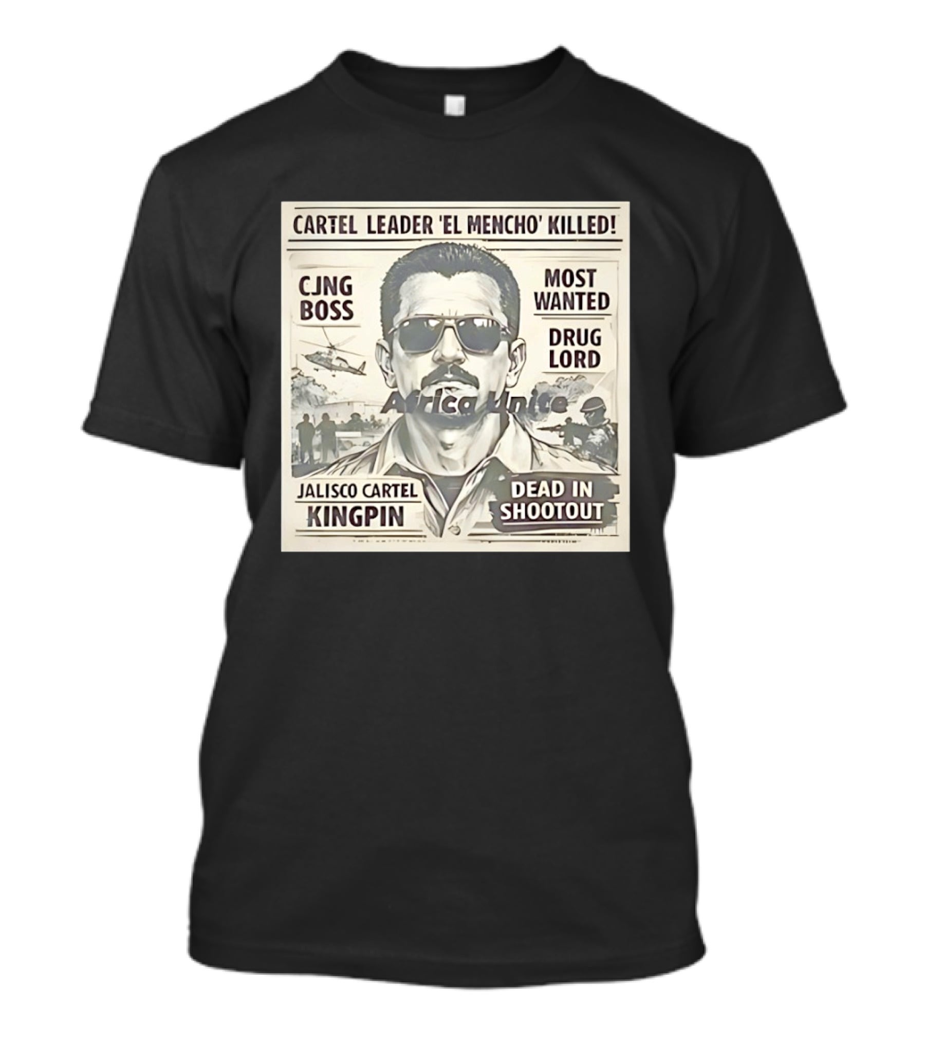 Cartel Leader 'El Mencho' Killed Most Wanted CJNG Boss Jalisco Cartel Kingpin Dead In Shootout T-Shirt