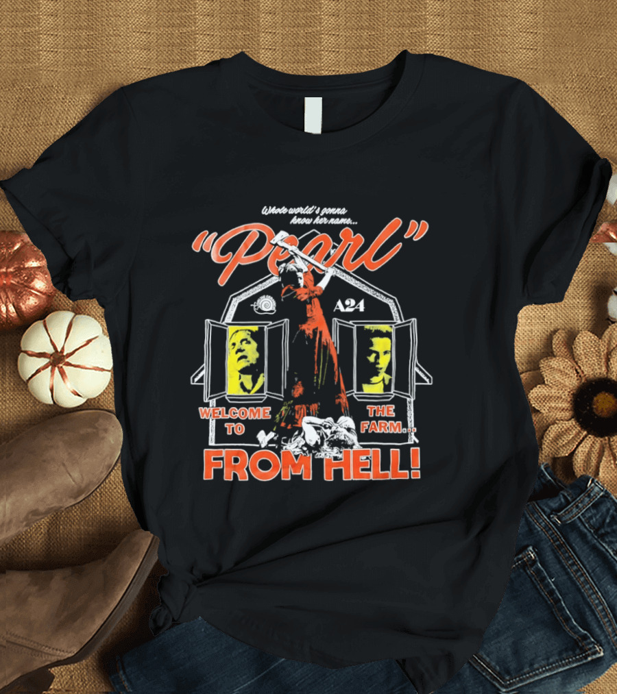Whole World's Gonna Know Her Name Pearl Welcome To The Farm From Hell A24 T-Shirt