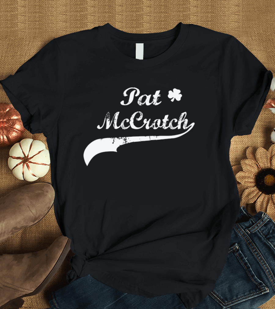 Pat McCrotch Shamrock Humor St Patrick's Day T-Shirt