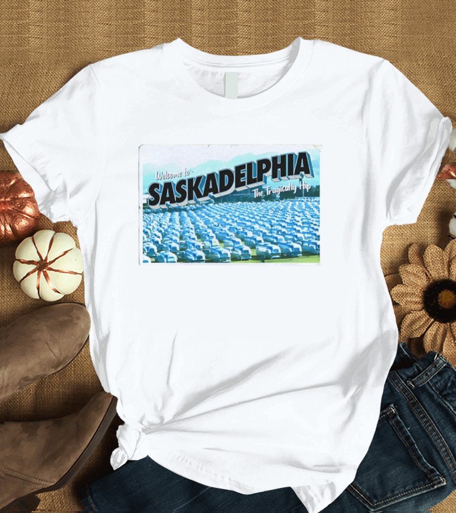 Welcome To Saskadelphia The Tragically Hip Iconic Music Tour T-Shirt