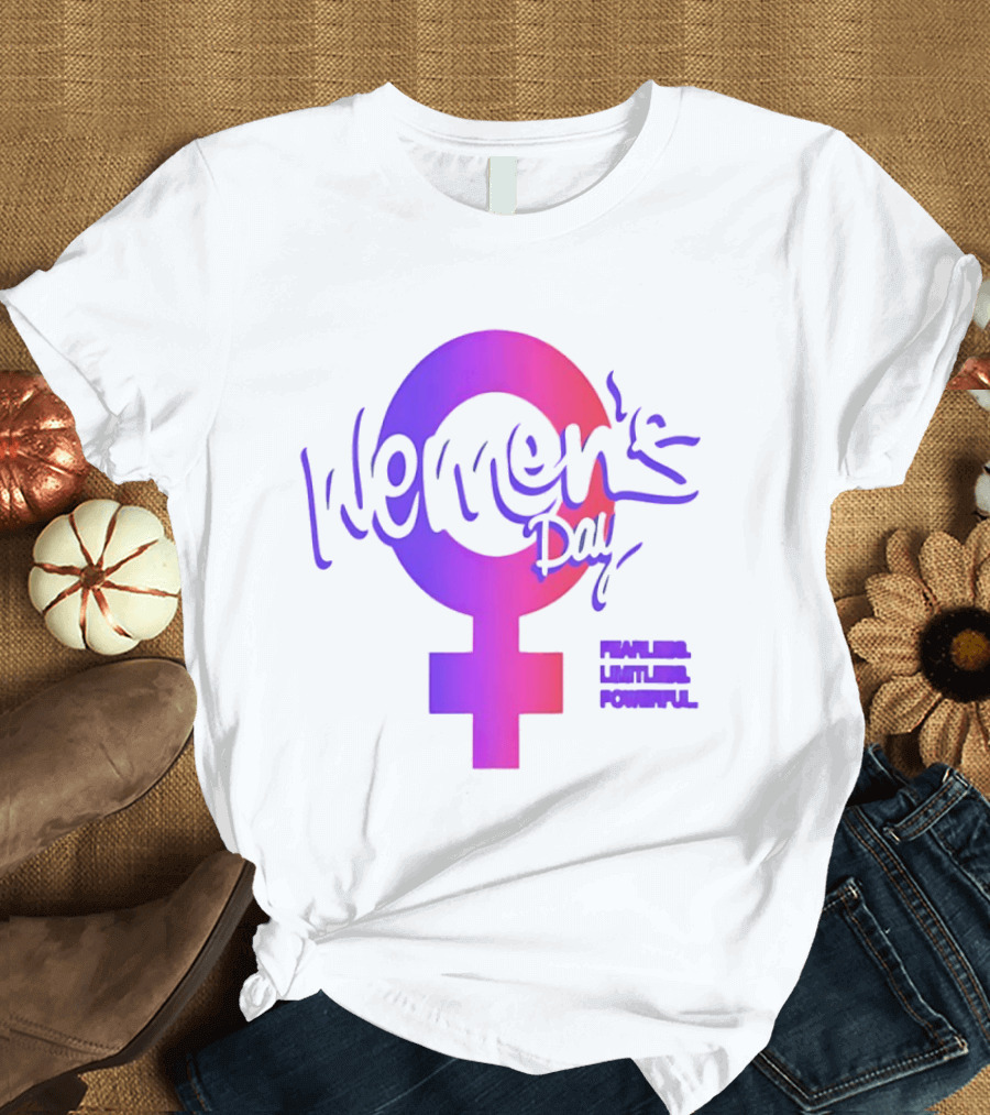 Women's Day Fearless Limitless Powerful T-Shirt