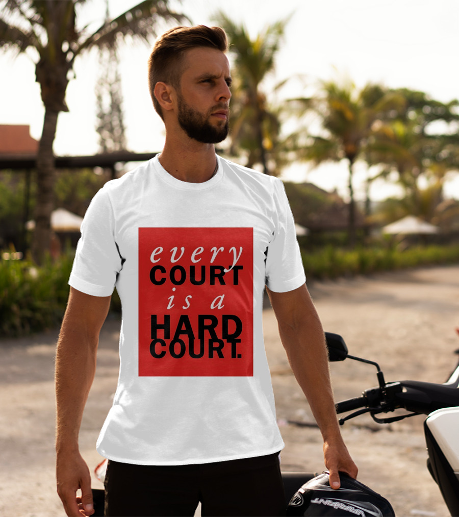 Every Court Is A Hard Court Red Sports Motivation T-Shirt