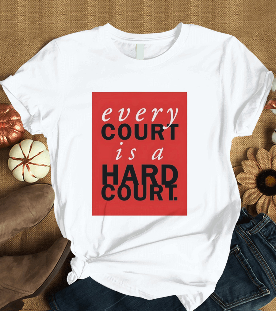 Every Court Is A Hard Court Red Sports Motivation T-Shirt
