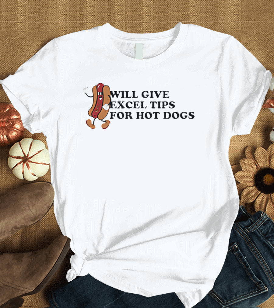 Will Give Excel Tips For Hot Dogs Cartoon Humor T-Shirt