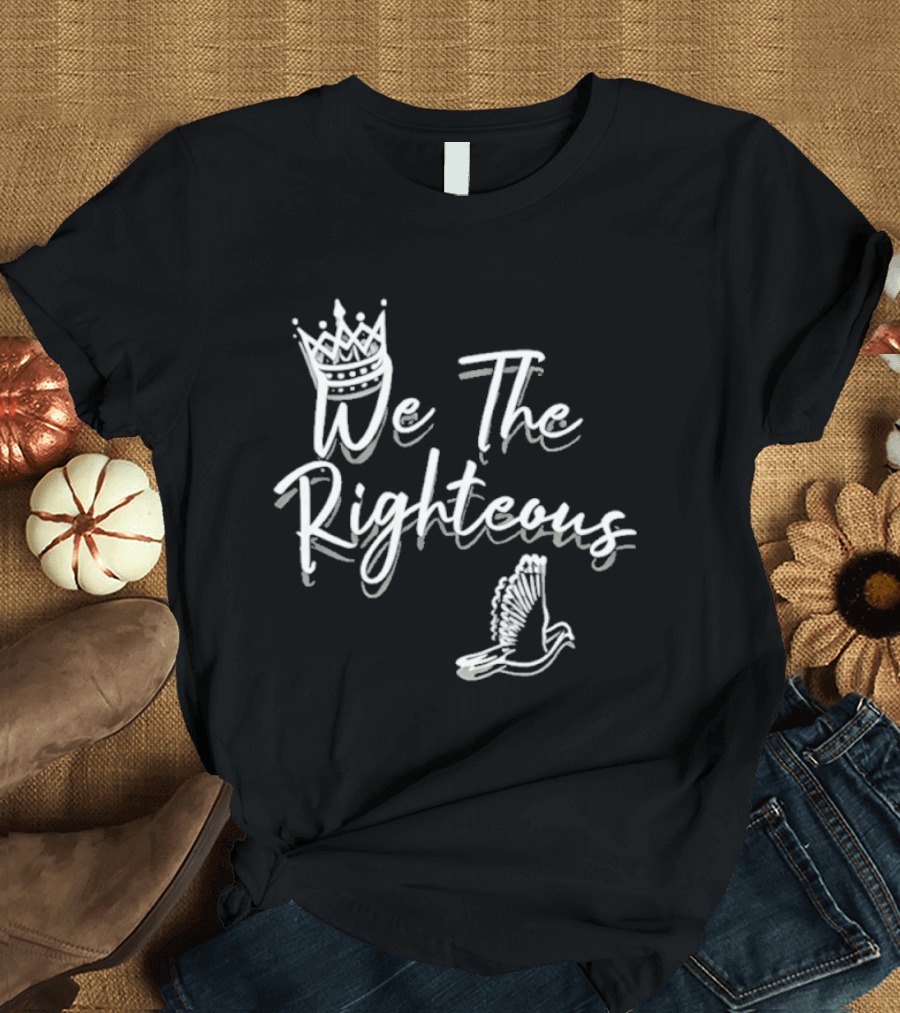 We The Righteous Crown And Dove T-Shirt
