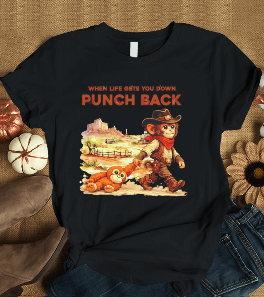 Western Baby Monkey When Life Gets You Down Punch Back T-Shirt