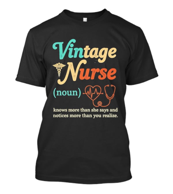 Vintage Nurse Noun Knows More Than She Says And Notices More Than You Realize Caduceus Heartbeat Stethoscope T-Shirt