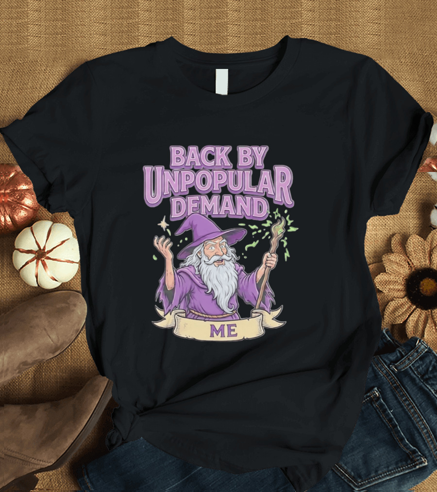 Back By Unpopular Demand Wizard Me Magic Staff Purple Hat T-Shirt