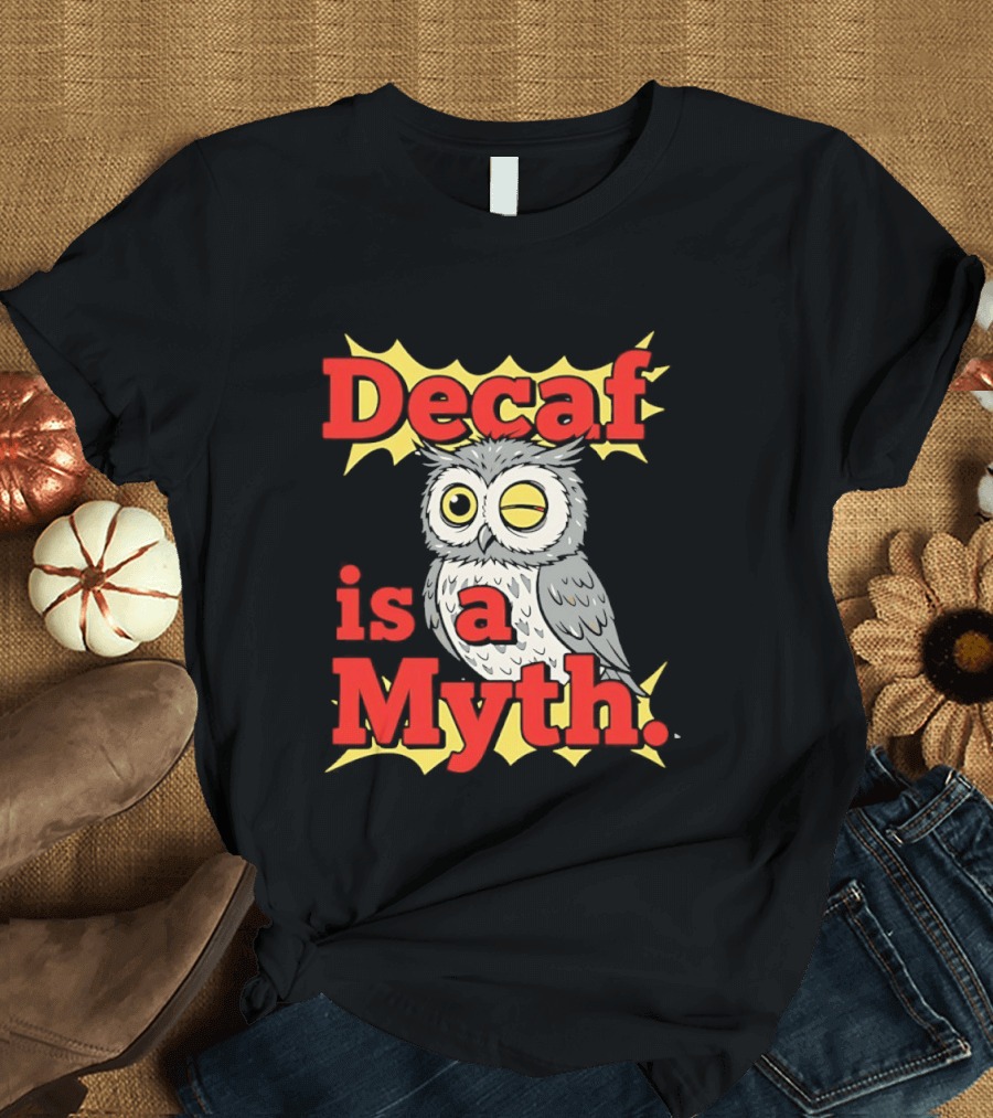Decaf Is A Myth Owl Winking One Eye Yellow Stars T-Shirt