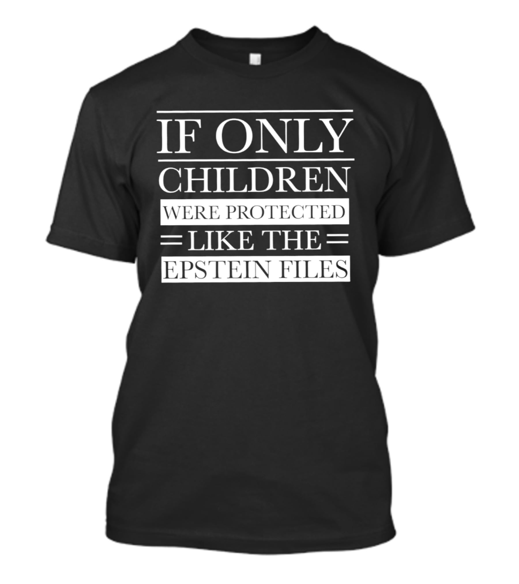 If Only Children Were Protected Like The Epstein Files T-Shirt