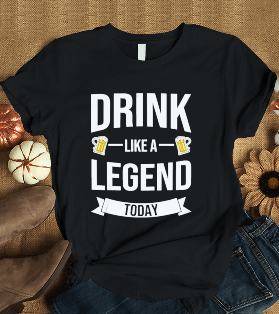 St Patrick's Day Drink Like A Legend Beer Cheers Today T-Shirt