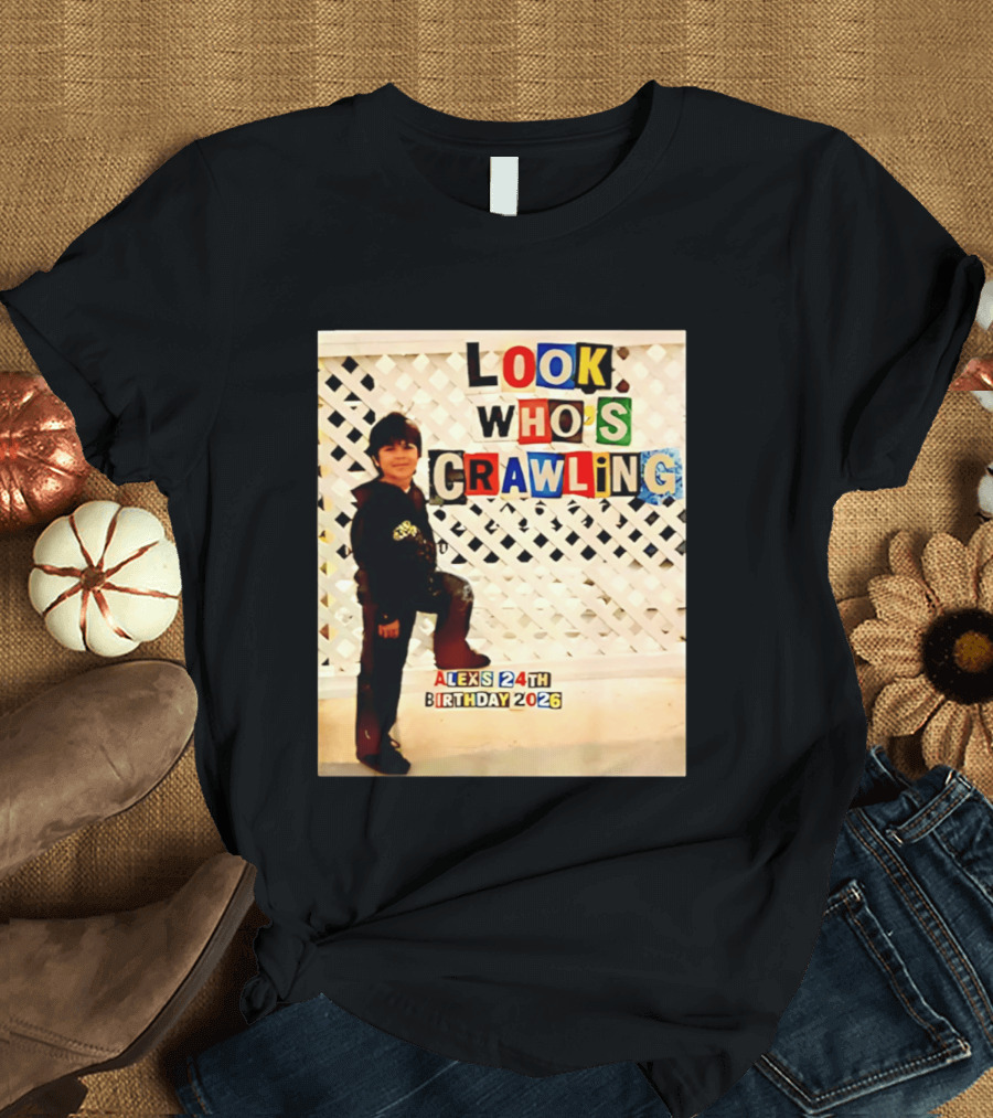 Look Who's Crawling Alex's 24th Birthday 2026 T-Shirt