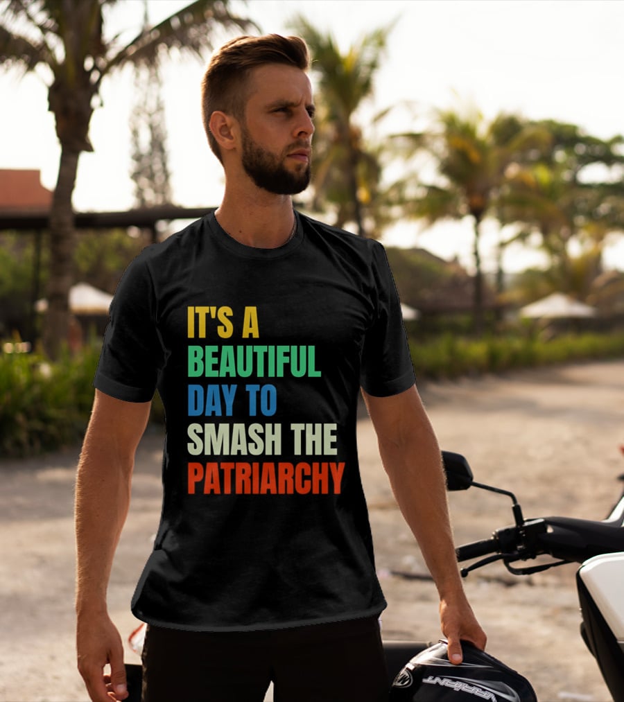 It's A Beautiful Day To Smash The Patriarchy Rainbow T-Shirt