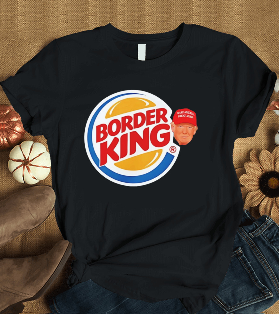 Border King Trump Make America Great Again Cap T-Shirt