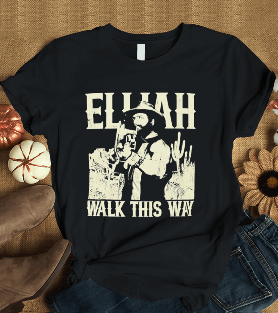 Elijah Walk This Way Cowboy Desert Scene T-Shirt