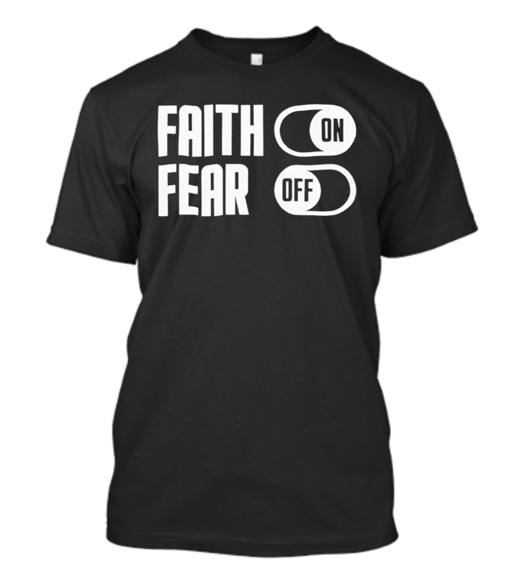 Faith On Fear Off Switch T-Shirt