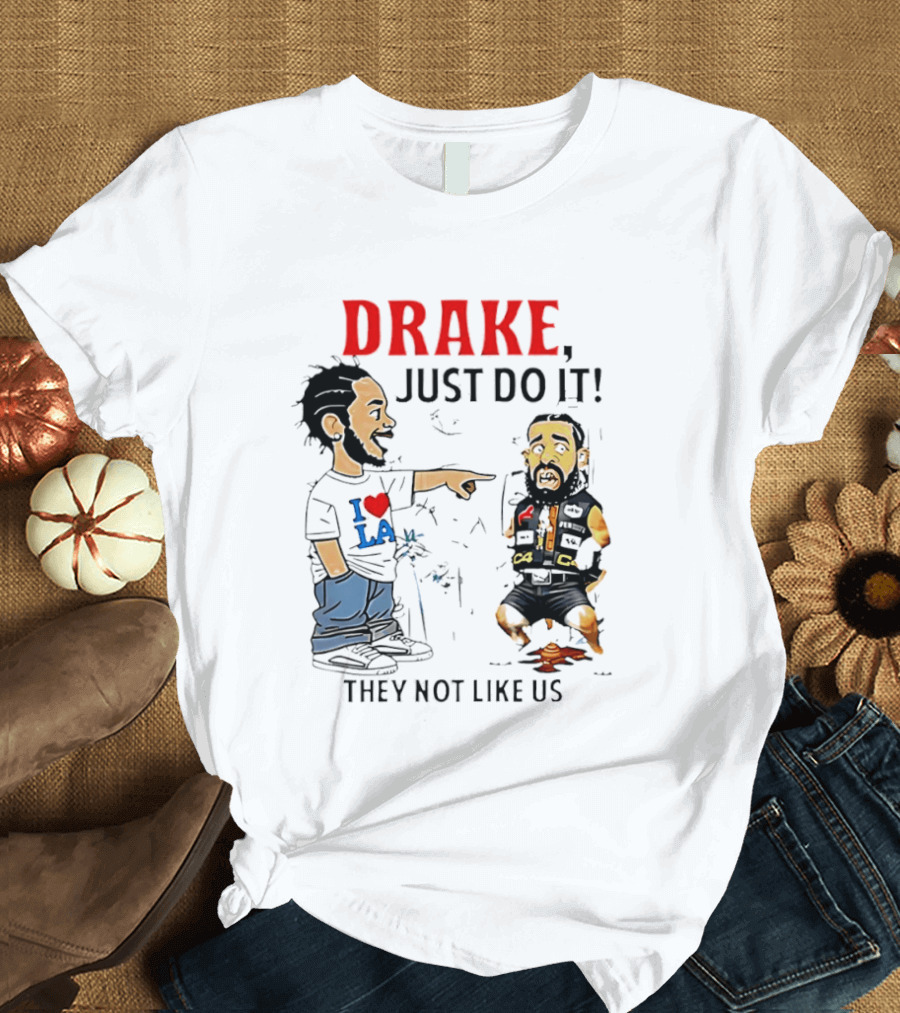 Kendrick Lamar Vs Drake Just Do It They Not Like Us Beef T-Shirt