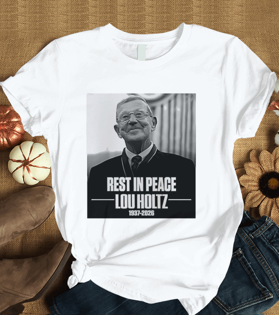 Rest In Peace Lou Holtz 1937 2026 Memorial T-Shirt