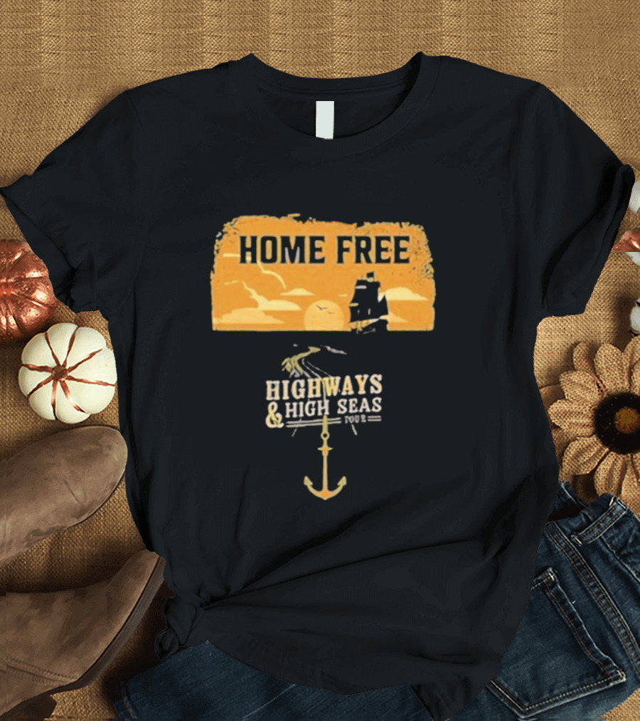 Home Free Highways And High Seas Anchor Tour T-Shirt